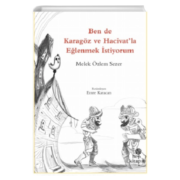 Ben de Karagöz ve Hacivat'la Eğlenmek İstiyorum/ Melek Özlem Sezer