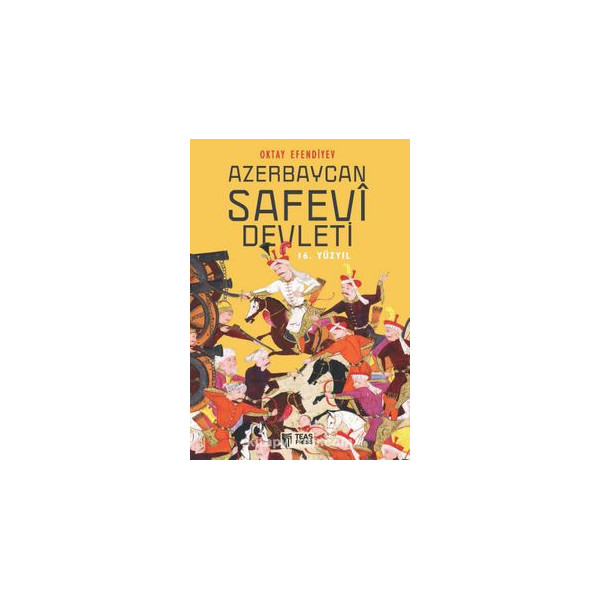 Azerbaycan Safevi Devleti / Oktay Efendiyev
