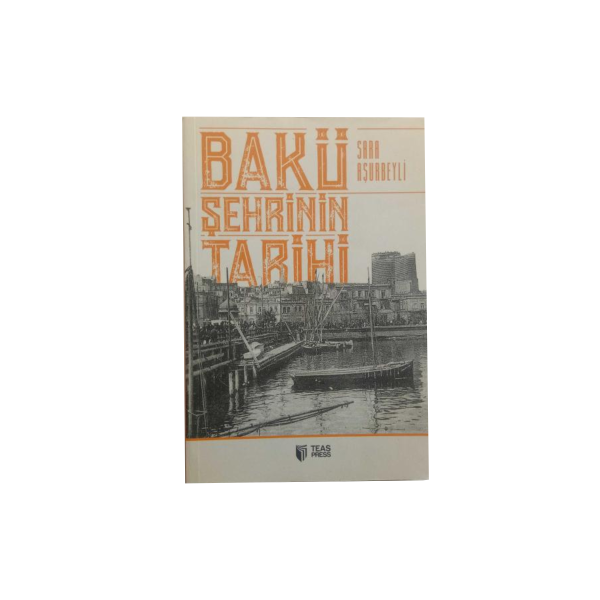 Bakü Şehrinin Tarihi/ Sara Aşurbeyli