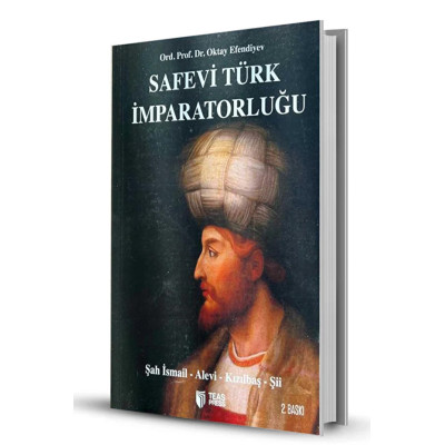 Safevi Türk İmparatorluğu / Ord. Prof. Dr. Oktay Efendiyev