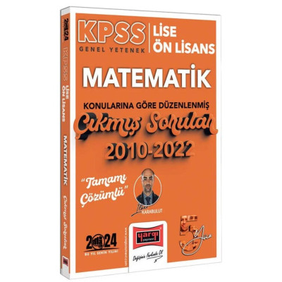 KPSS Genel Yetenek Lise Ön Lisans Matematik Konularına Göre Düzenlenmiş Çıkmış Sorular 2010-2022 5 Yüz